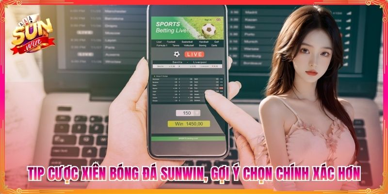 Tip Cược Xiên Bóng Đá Sunwin, Gợi Ý Chọn Chính Xác Hơn